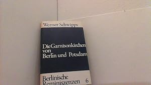 Bild des Verkufers fr Die Garnisionskirchen von Berlin und Potsdam. Berlinische Reminiszenzen 6. zum Verkauf von Antiquariat Uwe Berg