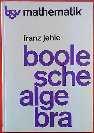 Bild des Verkufers fr Boolesche Algebra - Ein Lehr- und Arbeitsbuch. 3. Auflage. zum Verkauf von biblion2