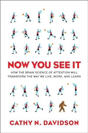 Seller image for Now You See It: How the Brain Science of Attention Will Transform the Way We Live, Work, and Learn. for sale by INGARDIO