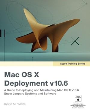 Imagen del vendedor de Apple Training Series: Mac OS X Deployment v10.6: A Guide to Deploying and Maintaining Mac OS X and Mac OS X Software a la venta por WeBuyBooks