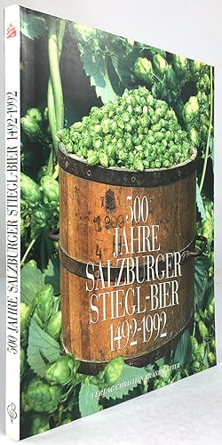 Seller image for 500 Jahre Salzburger Stiegl-Bier 1492 - 1992. Wssay von Christoph Wagner. Photographie von Gerhard Trumler. 1. Aufl. for sale by Antiquariat Heiner Henke