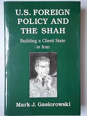 Bild des Verkufers fr U.S. FOREIGN POLICY AND THE SHAH. Building a Client State in Iran zum Verkauf von GfB, the Colchester Bookshop