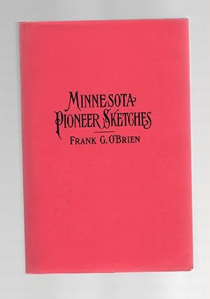 Seller image for Minnesota Pioneer Sketches From the Personal Recollections and Observations of a Pioneer Resident for sale by McCormick Books