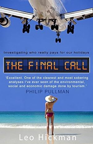 Imagen del vendedor de The Final Call. Investigating Who Really Pays For Our Holidays a la venta por WeBuyBooks
