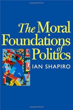 Bild des Verkufers fr The Moral Foundations of Politics (The Institution for Social and Policy St) zum Verkauf von WeBuyBooks