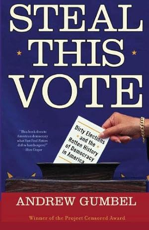 Seller image for Steal This Vote: Dirty Elections and the Rotten History of Democracy in America for sale by WeBuyBooks