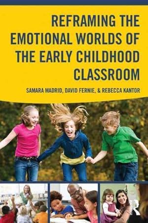 Image du vendeur pour Reframing the Emotional Worlds of the Early Childhood Classroom mis en vente par GreatBookPrices