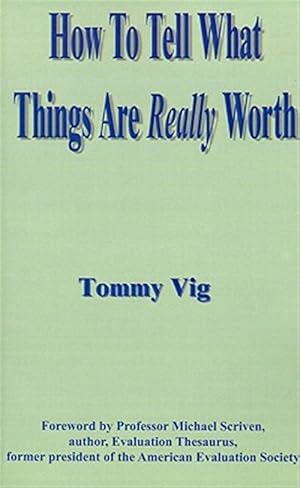 Imagen del vendedor de How to Tell What Things Are Really Worth a la venta por GreatBookPrices