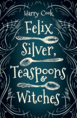 Seller image for Felix Silver, Teaspoons & Witches (Paperback or Softback) for sale by BargainBookStores