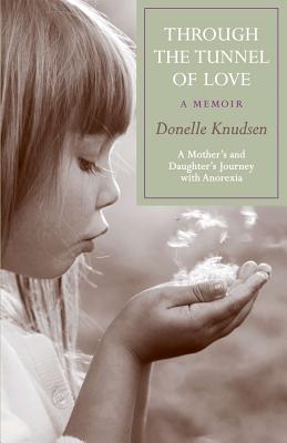 Immagine del venditore per Through the Tunnel of Love - a memoir: A mother's and daughter's journey with anorexia (Paperback or Softback) venduto da BargainBookStores