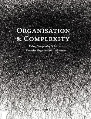 Imagen del vendedor de Organisation and Complexity: Using Complexity Science to Theorise Organisational Aliveness (Paperback or Softback) a la venta por BargainBookStores