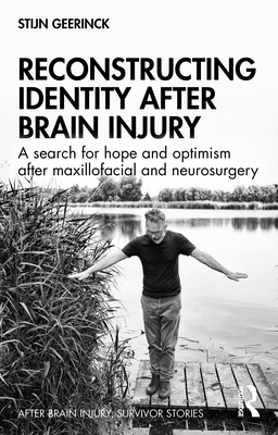 Seller image for Reconstructing Identity After Brain Injury: A Search for Hope and Optimism After Maxillofacial and Neurosurgery (Paperback or Softback) for sale by BargainBookStores