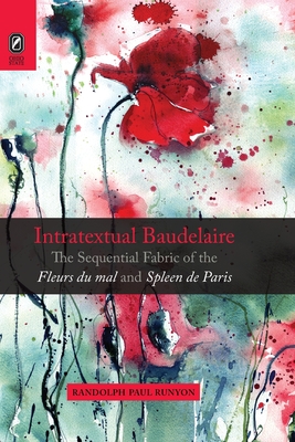 Bild des Verkufers fr Intratextual Baudelaire: The Sequential Fabric of the Fleurs Du Mal and Spleen de Paris (Paperback or Softback) zum Verkauf von BargainBookStores