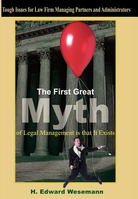 Image du vendeur pour The First Great Myth of Legal Management is that It Exists: Tough Issues for Law Firm Managing Partners and Administrators (Hardback or Cased Book) mis en vente par BargainBookStores