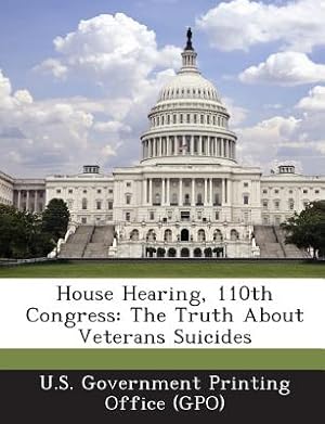 Bild des Verkufers fr House Hearing, 110th Congress: The Truth about Veterans Suicides (Paperback or Softback) zum Verkauf von BargainBookStores