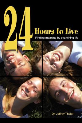 Seller image for 24 Hours to Live: Finding meaning by examining life (Paperback or Softback) for sale by BargainBookStores