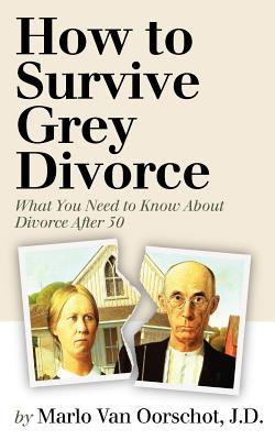 Image du vendeur pour How to Survive Grey Divorce: What You Need to Know About Divorce After 50 (Paperback or Softback) mis en vente par BargainBookStores