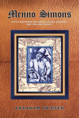 Immagine del venditore per Menno Simons: Dutch Reformer Between Luther, Erasmus, and the Holy Spirit a Study in the Problem Areas of Menno Scholarship (Paperback or Softback) venduto da BargainBookStores