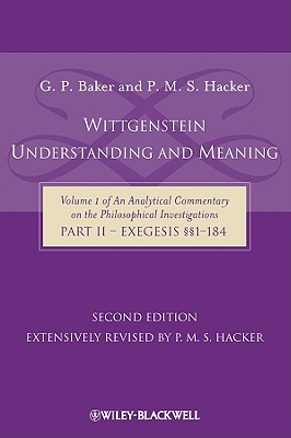 Seller image for Wittgenstein: Understanding and Meaning: Volume 1 of an Analytical Commentary on the Philosophical Investigations, Part II: Exegesis ��1-184 (Paperback or Softback) for sale by BargainBookStores