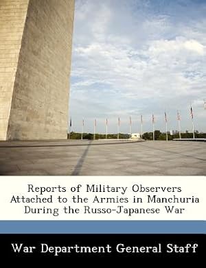 Immagine del venditore per Reports of Military Observers Attached to the Armies in Manchuria During the Russo-Japanese War, Part II (Paperback or Softback) venduto da BargainBookStores