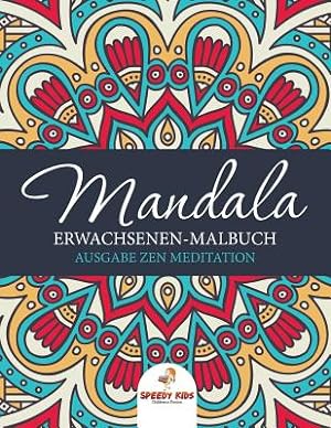 Image du vendeur pour Mandala Erwachsenen-Malbuch: Ausgabe Zen Meditation (German Edition) (Paperback or Softback) mis en vente par BargainBookStores