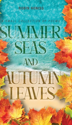 Seller image for Summer Seas and Autumn Leaves: A Small Collection of Poems (Hardback or Cased Book) for sale by BargainBookStores