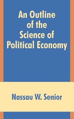 Seller image for An Outline of the Science of Political Economy (Paperback or Softback) for sale by BargainBookStores