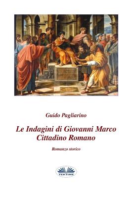 Immagine del venditore per Le indagini di Giovanni Marco cittadino romano: Romanzo storico (Paperback or Softback) venduto da BargainBookStores