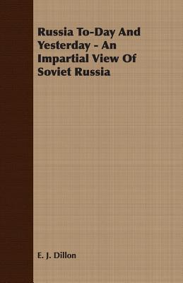 Imagen del vendedor de Russia To-Day and Yesterday - An Impartial View of Soviet Russia (Paperback or Softback) a la venta por BargainBookStores