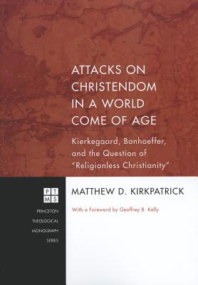 Seller image for Attacks on Christendom in a World Come of Age: Kierkegaard, Bonhoeffer, and the Question of Religionless Christianity (Paperback or Softback) for sale by BargainBookStores