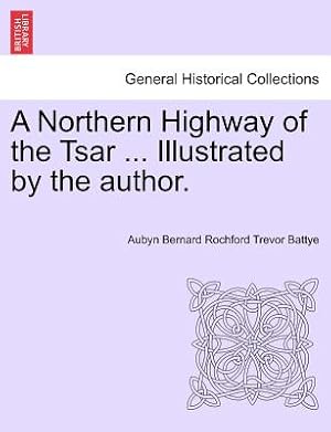 Seller image for A Northern Highway of the Tsar . Illustrated by the Author. (Paperback or Softback) for sale by BargainBookStores