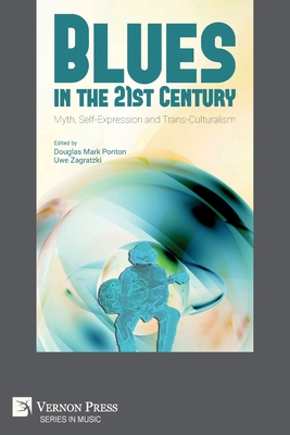 Seller image for Blues in the 21st Century: Myth, Self-Expression and Trans-Culturalism (Paperback or Softback) for sale by BargainBookStores