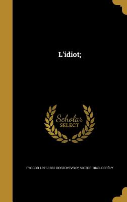 Imagen del vendedor de L'idiot; (Hardback or Cased Book) a la venta por BargainBookStores