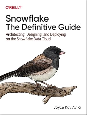 Bild des Verkufers fr Snowflake: The Definitive Guide: Architecting, Designing, and Deploying on the Snowflake Data Cloud (Paperback or Softback) zum Verkauf von BargainBookStores