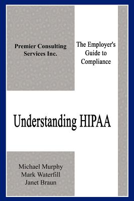 Imagen del vendedor de Understanding HIPAA: The Employer's Guide to Compliance (Paperback or Softback) a la venta por BargainBookStores