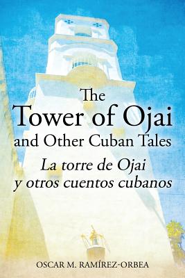 Seller image for The Tower of Ojai and Other Cuban Tales: La torre de Ojai y otros cuentos cubanos (Paperback or Softback) for sale by BargainBookStores