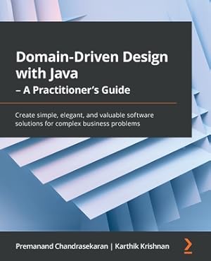 Immagine del venditore per Domain-Driven Design with Java - A Practitioner's Guide: Create simple, elegant, and valuable software solutions for complex business problems (Paperback or Softback) venduto da BargainBookStores