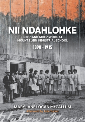 Immagine del venditore per Nii Ndahlohke: Boys' and Girls' Work at Mount Elgin Industrial School, 1890-1915 (Paperback or Softback) venduto da BargainBookStores