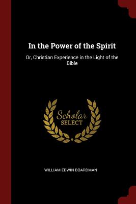 Image du vendeur pour In the Power of the Spirit: Or, Christian Experience in the Light of the Bible (Paperback or Softback) mis en vente par BargainBookStores