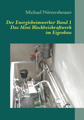 Seller image for Der Energieheimwerker Band 1: Das Mini Blockheizkraftwerk im Eigenbau (Paperback or Softback) for sale by BargainBookStores