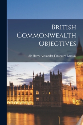 Bild des Verkufers fr British Commonwealth Objectives (Paperback or Softback) zum Verkauf von BargainBookStores