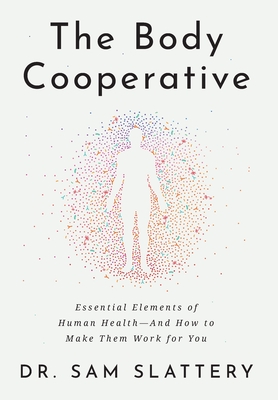 Seller image for The Body Cooperative: Essential Elements of Human Health - And How to Make Them Work for You (Hardback or Cased Book) for sale by BargainBookStores