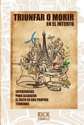 Imagen del vendedor de Triunfar o Morir en el Intento: Experiencias para alcanzar el Exito en sus propios terminos (Paperback or Softback) a la venta por BargainBookStores