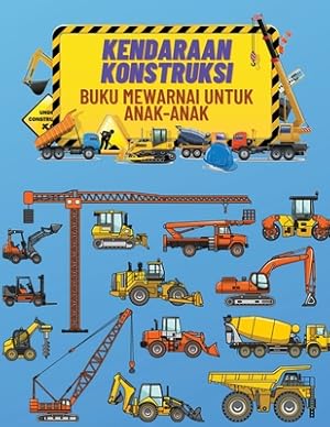 Imagen del vendedor de Kendaraan Konstruksi Buku Mewarnai Untuk Anak-Anak: Buku Mewarnai Konstruksi Terbaik yang Dipenuhi Dengan 40+ Desain Truk Besar, Derek, Traktor, Pengg (Paperback or Softback) a la venta por BargainBookStores