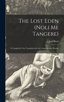 Seller image for The Lost Eden (Noli Me Tangere): a Completely New Translation for the Contemporary Reader (Hardback or Cased Book) for sale by BargainBookStores