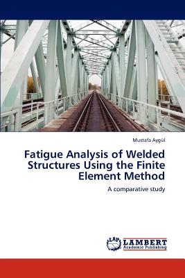 Bild des Verkufers fr Fatigue Analysis of Welded Structures Using the Finite Element Method (Paperback or Softback) zum Verkauf von BargainBookStores