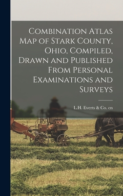 Bild des Verkufers fr Combination Atlas Map of Stark County, Ohio, Compiled, Drawn and Published From Personal Examinations and Surveys (Hardback or Cased Book) zum Verkauf von BargainBookStores