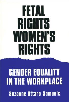 Immagine del venditore per Fetal Rights, Women's Rights: Gender Equality in the Workplace (Paperback or Softback) venduto da BargainBookStores