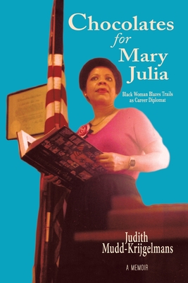 Seller image for Chocolates for Mary Julia: Black Woman Blazes Trails as a Career Diplomat (Paperback or Softback) for sale by BargainBookStores