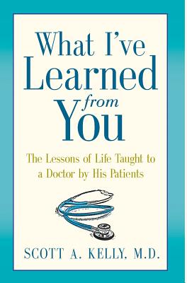 Bild des Verkufers fr What I've Learned from You: The Lessons of Life Taught to a Doctor by His Patients (Hardback or Cased Book) zum Verkauf von BargainBookStores